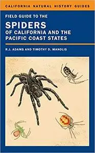 Field Guide to the Spiders of California and the Pacific Coast States (Volume 108)