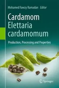 Cardamom (Elettaria cardamomum): Production, Processing and Properties