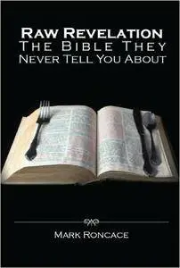 Raw Revelation: The Bible They Never Tell You About