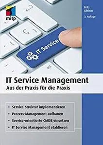 IT Service Management: Aus der Praxis für die Praxis