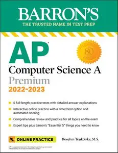 AP Computer Science a Premium, 2022-2023: 6 Practice Tests + Comprehensive Review + Online Practice (Barron's Test Prep)