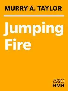 Jumping Fire: A Smokejumper's Memoir of Fighting Wildfire