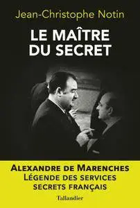Jean-Christophe Notin - Le maître du secret