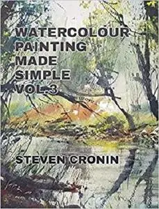Watercolour Painting Made Simple Vol 3