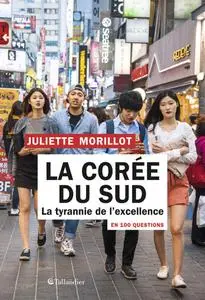 Juliette Morillot, "La Corée du Sud en 100 questions: La tyrannie de l'excellence"