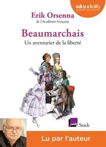 Erik Orsenna, "Beaumarchais, un aventurier de la liberté"