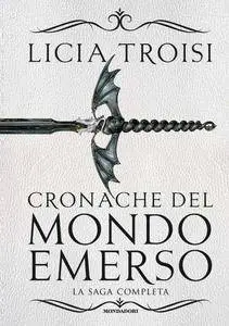 Licia Troisi - Cronache del mondo emerso. La saga completa