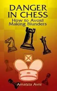 Danger in Chess: How to Avoid Making Blunders (Repost)