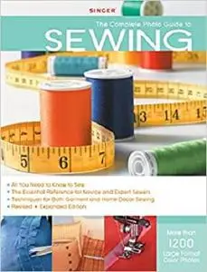 Singer Complete Photo Guide to Sewing - Revised + Expanded Edition: 1200 Full-Color How-To Photos