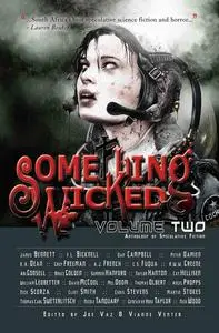 «Something Wicked Anthology of Speculative Fiction, Volume Two» by Joe Vaz, Vianne Venter