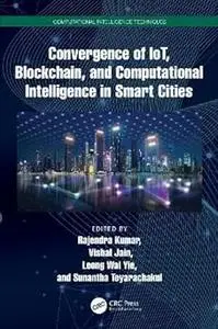 Convergence of IoT, Blockchain, and Computational Intelligence in Smart Cities