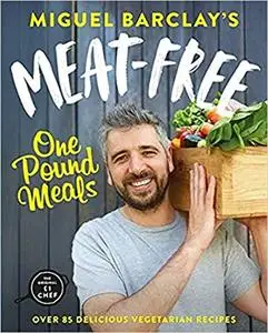 Meat-Free One Pound Meals: 80 delicious vegetarian recipes all for £1 per person