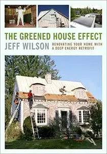 The Greened House Effect: Renovating Your Home with a Deep Energy Retrofit