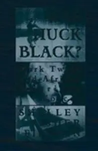 Was Huck Black?: Mark Twain and African-American Voices