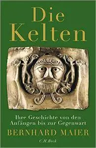 Die Kelten: Ihre Geschichte von den Anfängen bis zur Gegenwart, Auflage: 3