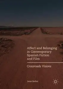 Affect and Belonging in Contemporary Spanish Fiction and Film: Crossroads Visions