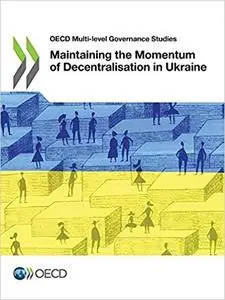 Maintaining the Momentum of Decentralisation in Ukraine