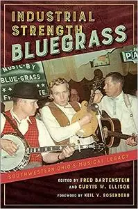 Industrial Strength Bluegrass: Southwestern Ohio's Musical Legacy