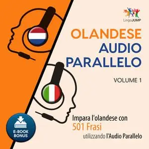 «Audio Parallelo Olandese - Impara l'olandese con 501 Frasi utilizzando l'Audio Parallelo - Volume 1» by Lingo Jump
