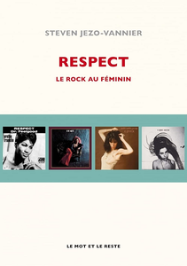 Respect : Le rock au féminin - Steven Jézo-Vannier