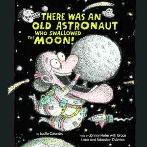 «There Was an Old Astronaut Who Swallowed the Moon!» by Lucille Colandro