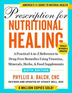 Prescription for Nutritional Healing, 6th Edition
