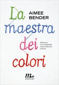 Aimee Bender - La maestra dei colori