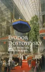 «Notes from the Underground» by Fyodor Dostoyevsky