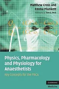 Physics, Pharmacology and Physiology for Anaesthetists: Key Concepts for the FRCA