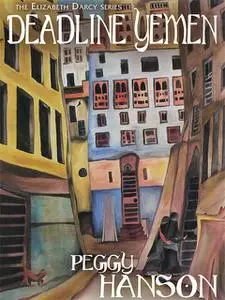 «Deadline Yemen (The Elizabeth Darcy Series)» by Peggy Hanson
