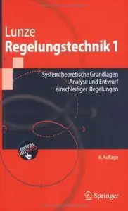 Regelungstechnik 1: Systemtheoretische Grundlagen, Analyse und Entwurf einschleifiger Regelungen (repost)