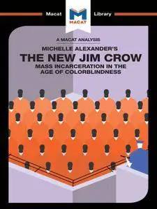 A Macat Analysis The New Jim Crow: Mass Incarceration in the Age of Colorblindness [Audiobook]