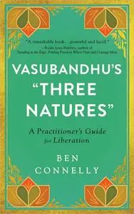 Vasubandhu's "Three Natures": A Practitioner's Guide for Liberation