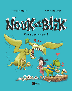 Nouk et Blik - Tome 3 - Crocs Mignons!