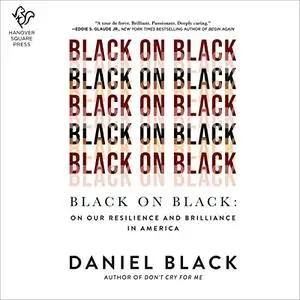 Black on Black: On Our Resilience and Brilliance in America [Audiobook]