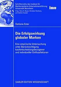 Die Erfolgswirkung globaler Marken: Eine empirische Untersuchung unter Berücksichtigung kaufentscheidungsbezogener und individu