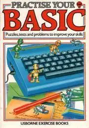 Practice Your Basic: Puzzles, Tests and Problems to Improve Your Skills