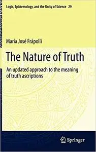 The Nature of Truth: An updated approach to the meaning of truth ascriptions