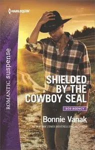 «Shielded by the Cowboy SEAL» by Bonnie Vanak