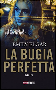 La bugia perfetta - Emily Elgar