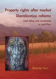 Property rights after market liberalization reforms - Land titling and investments in rural Peru