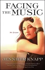 «Facing the Music: My Story» by Jennifer Knapp