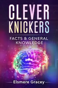 Clever Knickers: facts and general knowledge (The Smarty Pants Series)