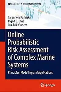 Online Probabilistic Risk Assessment of Complex Marine Systems: Principles, Modelling and Applications