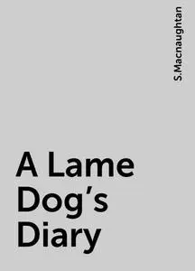 «A Lame Dog's Diary» by S.Macnaughtan