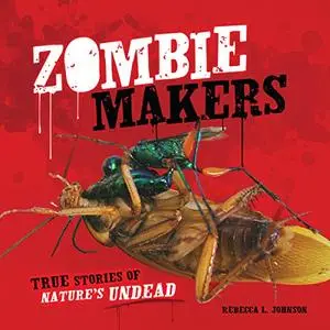 Zombie Makers: True Stories of Nature's Undead [Audiobook]