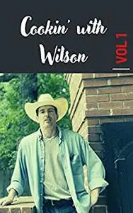 Cookin with Wilson : Volume 1 (Cookin' with Wilson)