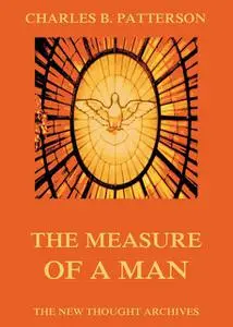 «The Measure Of A Man» by Charles Brodie Patterson