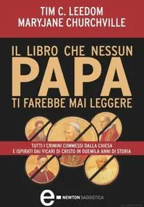 Tim C. Leedom, Maryjane Churchville - Il Libro Che Nessun Papa Ti Farebbe Mai Leggere 