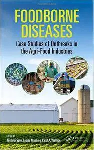 Foodborne Diseases: Case Studies of Outbreaks in the Agri-Food Industries